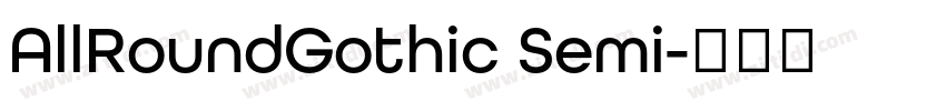 AllRoundGothic Semi字体转换 AllRoundGothic Semi字体转换